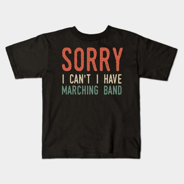 Sorry I Can't I Have Band Kids T-Shirt by Tesszero